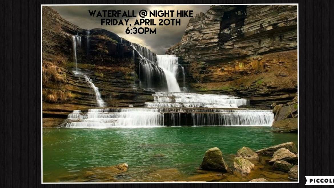 Waterfall at Night Hike-April 20, 2018