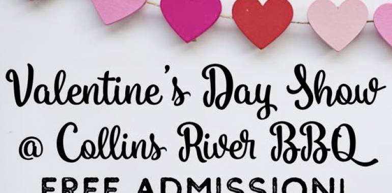 Valentine’s Day Show at Collins River BBQ