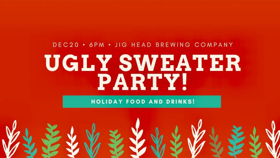 Ugly Sweater Christmas Party-Jig Head Brewing-December 20, 2019