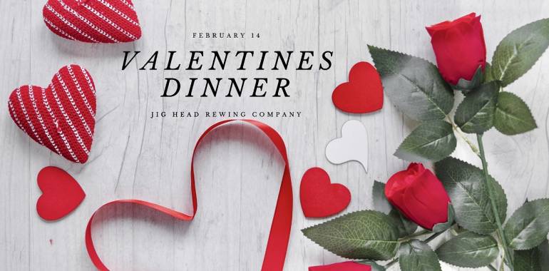 Valentine’s Dinner at Jig Head Brewing Company-February 14, 2020